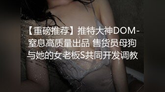 最新泄密各种私拍视频各个都是美女