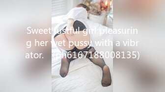 Sweet lustful girl pleasuring her wet pussy with a vibrator.♡ (ph6167188008135)