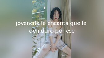 jovencita le encanta que le den duro por ese