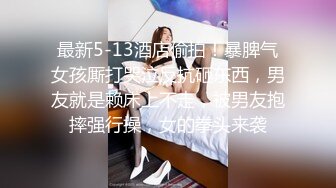 【只探精品】酒店操花裙骚女，扑倒调情摸摸搞搞，张开双腿正入，大屁股骑乘